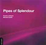 Cover for album: Francis Jackson, Michael Austin – Pipes Of Splendour(CD, Album)