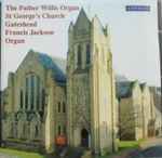 Cover for album: The Father Willis Organ, St George's Church, Gateshead(CD, Album)