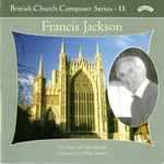 Cover for album: Francis Jackson, The Choir of York Minster Conducted By Philip Moore – British Church Composer Series - 11(CD, Album)