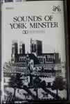 Cover for album: York Minster Choir, Francis Jackson, John Scott Whiteley – Sounds Of York Minster(Cassette, Album)