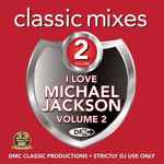 Cover for album: I Love Michael Jackson (Classic Mixes) Volume 2(CDr, Compilation, Limited Edition, Partially Mixed)