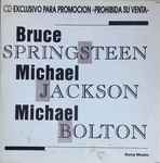 Cover for album: Bruce Springsteen, Michael Jackson, Michael Bolton – CD Exclusivo Para Promocion(CD, Promo)