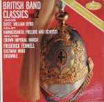 Cover for album: Frederick Fennell, Eastman Wind Ensemble – British Band Classics Vol. 2