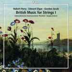 Cover for album: Hubert Parry • Edward Elgar • Gordon Jacob, Südwestdeutsches Kammerorchester Pforzheim • Douglas Bostock – British Music For Strings I(CD, Album, Stereo)
