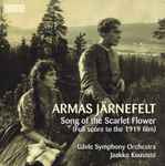 Cover for album: Armas Järnefelt, Gävle Symphony Orchestra, Jaakko Kuusisto – Song Of The Scarlet Flower (Full Score To The 1919 Film)(2×CD, Album)