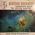 Cover for album: Grażyna Bacewicz - Amar Corde String Quartet – Complete Works For String Quartet 1