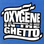 Cover for album: Oxygène In The Ghetto