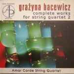 Cover for album: Grażyna Bacewicz, Amar Corde String Quartet – Complete Works for String Quartet 2
