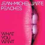Cover for album: Jean-Michel Jarre, Peaches – What You Want