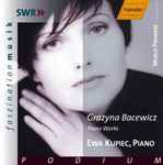 Cover for album: Grażyna Bacewicz, Ewa Kupiec – Piano Works(CD, Album, Stereo)