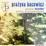 Cover for album: Grażyna Bacewicz – Anita Krochmalska – Piano Works(CD, CD-ROM, Album, Stereo)