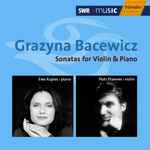Cover for album: Grażyna Bacewicz, Ewa Kupiec, Piotr Pławner – Sonatas For Violin & Piano