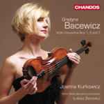 Cover for album: Grażyna Bacewicz – Joanna Kurkowicz, Polish Radio Symphony Orchestra, Łukasz Borowicz – Violin Concertos Nos 1, 3 And 7(CD, Album, Stereo)