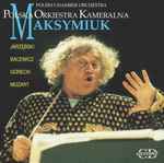 Cover for album: Jarzębski, Bacewicz, Górecki, Mozart - Polska Orkiestra Kameralna under Jerzy Maksymiuk – Maksymiuk(CD, Compilation)