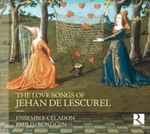 Cover for album: Ensemble Céladon, Paulin Bündgen, Jehan De Lescurel – The Love Songs Of Jehan De Lescurel(CD, Album)