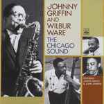 Cover for album: Johnny Griffin And Wilbur Ware Featuring Junior Mance & John Jenkins (2) – The Chicago Sound(CD, Album, Compilation)
