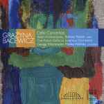 Cover for album: Grażyna Bacewicz, Adam Krzeszowiec, Bartosz Koziak, The Polish Sinfonia Iuventus Orchestra / George Tchitchinadze, Monika Wolińska – Cello Concertos(CD, Album)