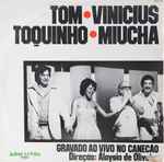 Cover for album: Tom - Vinicius - Toquinho - Miucha – Gravado Ao Vivo No Canecão