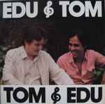 Cover for album: Edu Lôbo E Tom Jobim – Edu & Tom Tom & Edu
