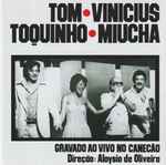 Cover for album: Tom & Vinicius & Toquinho & Miucha – Ao Vivo No Canecão(CD, Album, Reissue, Repress)