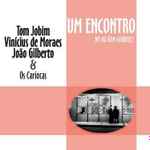 Cover for album: Tom Jobim, Vinicius De Moraes, João Gilberto, Os Cariocas – Um Encontro No Au Bon Gourmet(LP, Album, Limited Edition, Numbered, Reissue)