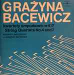 Cover for album: Grażyna Bacewicz, Kwartet Smyczkowy Im. Grażyny Bacewicz – Grażyna Bacewicz Kwartety Smyczkowe Nr 4 I 7 String Quartets No. 4 And 7(LP, Album, Stereo)
