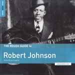 Cover for album: The Rough Guide To Robert Johnson (Delta Blues Legend)