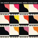 Cover for album: Tom Johnson, Frederic Rzewski – An Hour For Piano