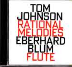 Cover for album: Tom Johnson - Eberhard Blum – Rational Melodies(CD, Album)