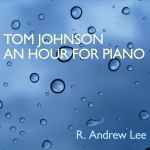 Cover for album: Tom Johnson / R. Andrew Lee – An Hour For Piano