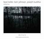 Cover for album: Beat Keller (2), Tom Johnson, Joseph Kudirka - Haiku String Trio – String Trios(CD, Album)