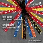 Cover for album: John Cage, Tom Johnson, Trio Omphalos – Chess Pieces - Four Dances - Rational Melodies(CD, Album)