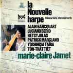 Cover for album: Marie-Claire Jamet / Alain Bancquart, Luciano Berio, Betsy Jolas, Patrick Marcland, Yoshihisa Taïra, Tôn-Thât Tiêt – La Nouvelle Harpe / The New Harp / Die Neue Harfe(LP, Compilation)