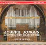 Cover for album: Joseph Jongen, Jozef Sluys – Ausgewählte Orgelwerke(CD, )