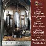 Cover for album: Julius Reubke - Pietro Alessandro Yon - Joseph Jongen / Massimo Nosetti – Œuvres D'Orgue(CD, Album)