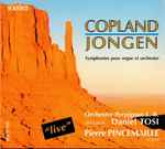 Cover for album: Copland / Jongen - Daniel Tosi, Orchestre Perpignan L.-R., Pierre Pincemaille – Symphonies Pour Orgue Et Orchestre(CD, Album)