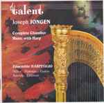 Cover for album: Joseph Jongen • Ensemble Harpeggio – Complete Chamber Music With Harp(CD, Album)