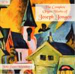 Cover for album: Joseph Jongen - John Scott Whiteley – The Complete Organ Works Of Joseph Jongen(2×CD, Album, Reissue, Stereo)