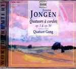 Cover for album: Joseph Jongen, Quatuor Gong – Quatuors À Cordes, Op. 3 & Op.  50(CD, Album, Repress)