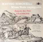 Cover for album: Matteo Simonelli, Josquin Des Prés, Chamber Choir Of The Liszt Ferenc Music Academy, István Párkai – Missa Buda Expugnata  / Chansons