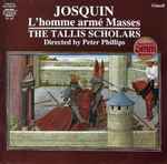 Cover for album: Josquin - The Tallis Scholars, Peter Phillips (2) – L'homme Armé Masses