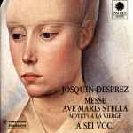 Cover for album: Josquin Desprez, A Sei Voci – Messe Ave Maris Stella / Motets À La Vierge(CD, )