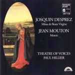 Cover for album: Josquin Desprez, Jean Mouton - Theatre Of Voices, Paul Hillier – Missa De Beata Virgine / Motets