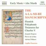 Cover for album: Josquin Desprez, Pierre de la Rue, Adrian Willaert - Capilla Flamenca – The A-La-Mi-Re Manuscripts: Flemish Polyphonic Treasures For Charles V