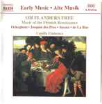 Cover for album: Ockeghem • Josquin des Prez • Susato • de La Rue - Capilla Flamenca – Oh Flanders Free (Music Of The Flemish Renaissance)