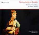 Cover for album: Josquin Desprez, Ensemble Leones, Marc Lewon – Les Fantaisies De Josquin - The Instrumental Music Of Josquin Desprez