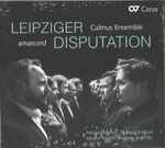 Cover for album: Calmus Ensemble, amarcord / Antoine Brumel, Thomas Stoltzer, Johann Walter, Josquin des Préz – Leipziger Disputation(CD, )