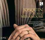 Cover for album: Josquin  - Dulces Exuviae – Adieu Mes Amours(CD, Album)