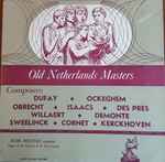 Cover for album: Flor Peeters - Dufay, Ockeghem, Isaac, Obrecht, Des Prés, Willaert & Sweelinck – Old Netherlands Masters(LP, Album, Mono)