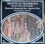 Cover for album: Collegium Musicum Aldovadensis, Claudio Monteverdi, Josquin Des Prés, Cipriano De Rore – MOTETS ET MADRIGAUX des XV, XVIet XVII siecles(LP, Album)